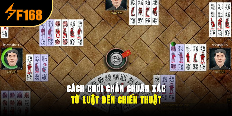 Cách Chơi Chắn Chuẩn Xác Từ Luật Đến Chiến Thuật